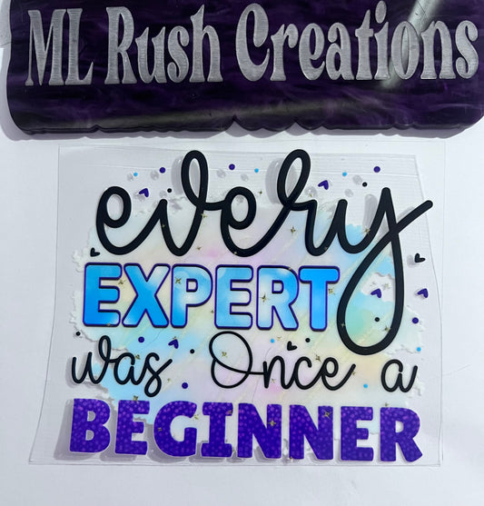 EVERY EXPERT WAS ONCE A BEGINNER